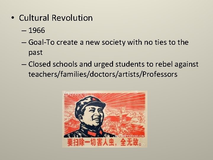  • Cultural Revolution – 1966 – Goal-To create a new society with no