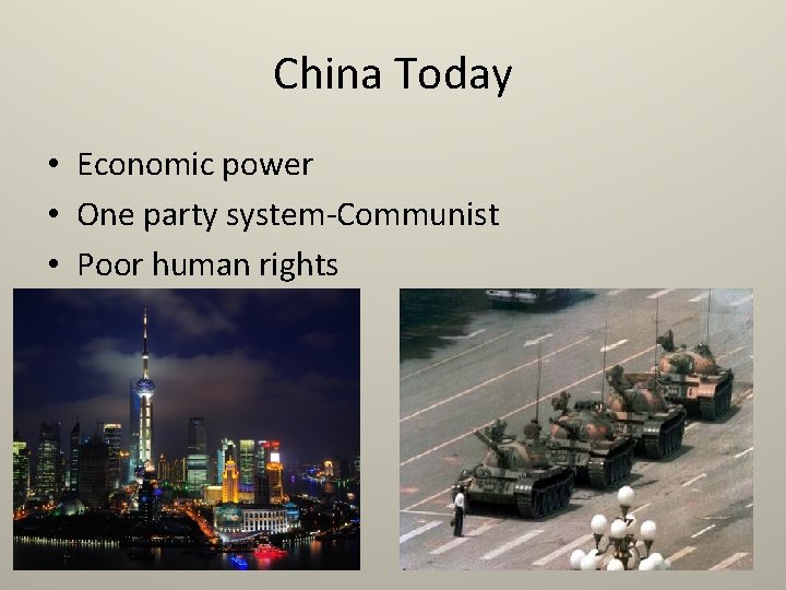 China Today • Economic power • One party system-Communist • Poor human rights 