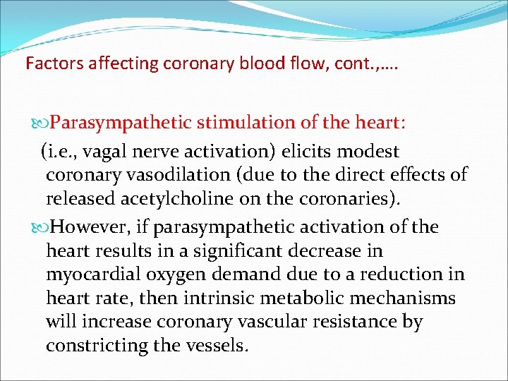 Factors affecting coronary blood flow, cont. , …. Parasympathetic stimulation of the heart: (i.