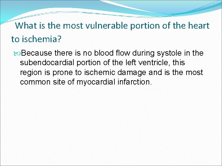 What is the most vulnerable portion of the heart to ischemia? Because there is What is the most vulnerable portion of the heart to ischemia? Because there is