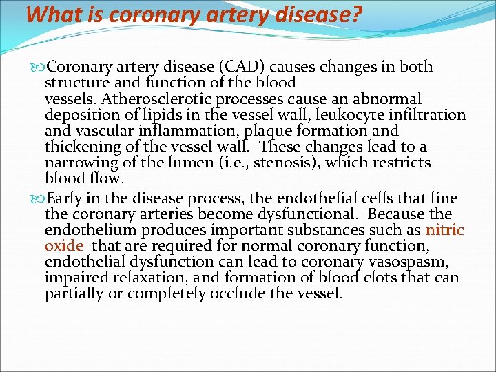 What is coronary artery disease? Coronary artery disease (CAD) causes changes in both structure