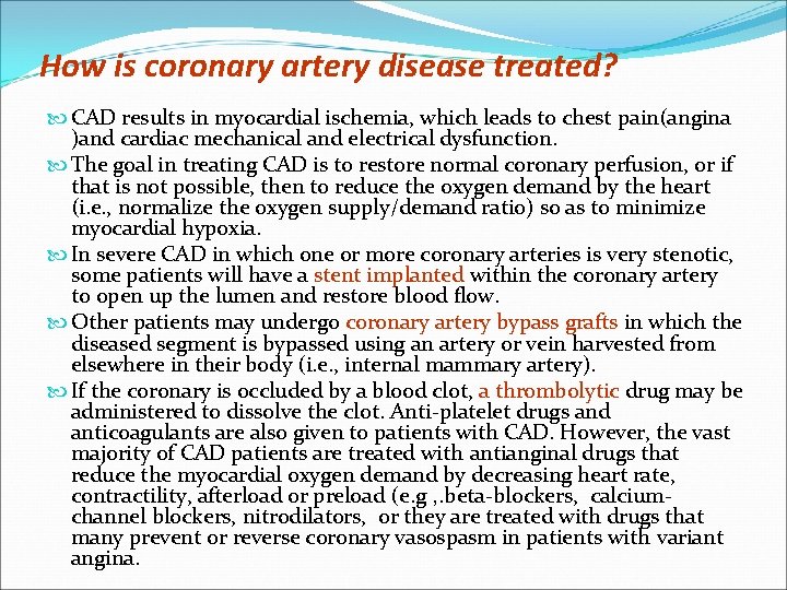 How is coronary artery disease treated? CAD results in myocardial ischemia, which leads to