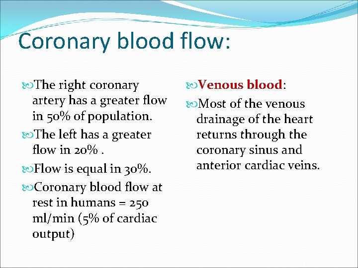 Coronary blood flow: The right coronary artery has a greater flow in 50% of