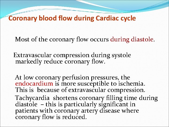 Coronary blood flow during Cardiac cycle Most of the coronary flow occurs during diastole.