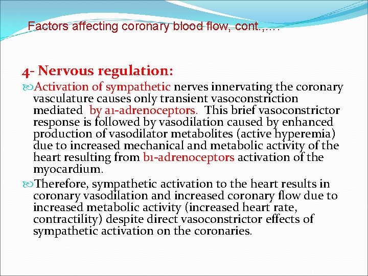 Factors affecting coronary blood flow, cont. , …. 4 - Nervous regulation: Activation of