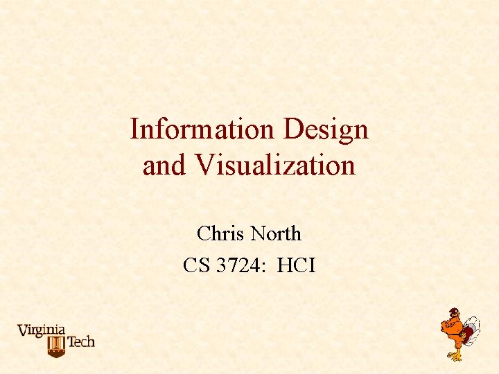 Information Design and Visualization Chris North CS 3724: HCI 