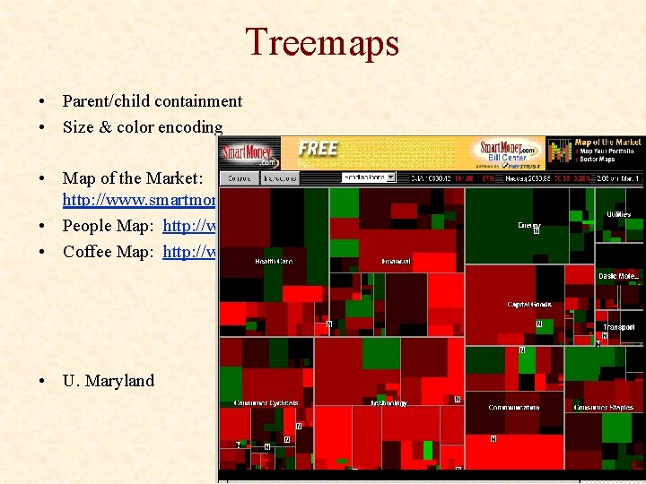 Treemaps • Parent/child containment • Size & color encoding • Map of the Market: