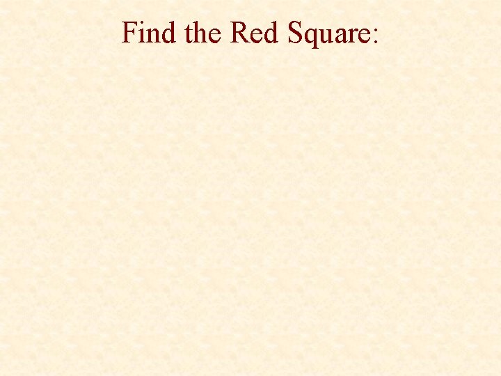 Find the Red Square: 