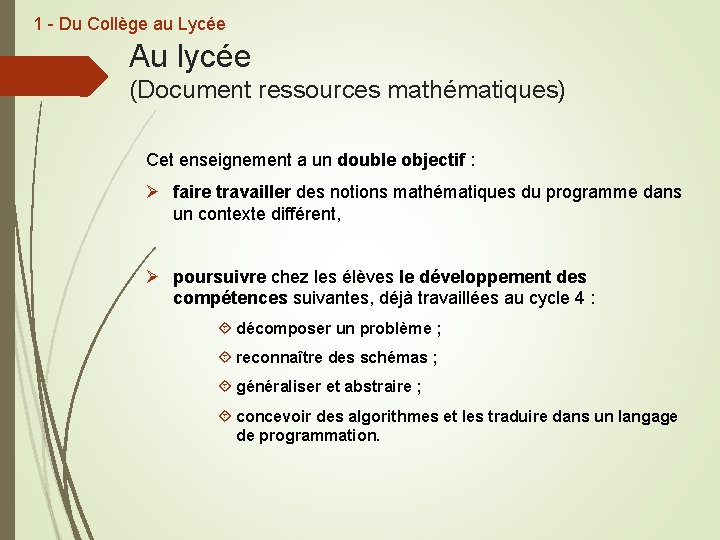 1 - Du Collège au Lycée Au lycée (Document ressources mathématiques) Cet enseignement a