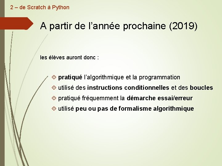 2 – de Scratch à Python A partir de l’année prochaine (2019) les élèves