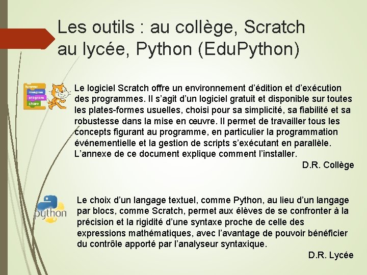 Les outils : au collège, Scratch au lycée, Python (Edu. Python) Le logiciel Scratch
