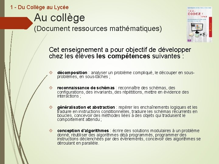 1 - Du Collège au Lycée Au collège (Document ressources mathématiques) Cet enseignement a