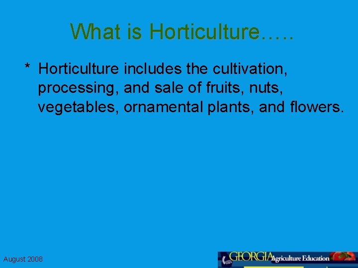 What is Horticulture…. . * Horticulture includes the cultivation, processing, and sale of fruits,