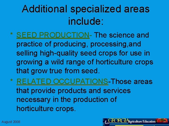 Additional specialized areas include: * SEED PRODUCTION The science and practice of producing, processing,