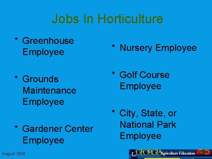 Jobs In Horticulture * Greenhouse Employee * Grounds Maintenance Employee * Gardener Center Employee