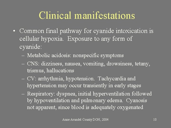 Clinical manifestations • Common final pathway for cyanide intoxication is cellular hypoxia. Exposure to