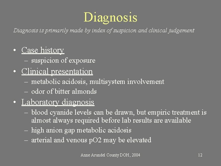 Diagnosis is primarily made by index of suspicion and clinical judgement • Case history