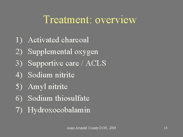 Treatment: overview 1) 2) 3) 4) 5) 6) 7) Activated charcoal Supplemental oxygen Supportive