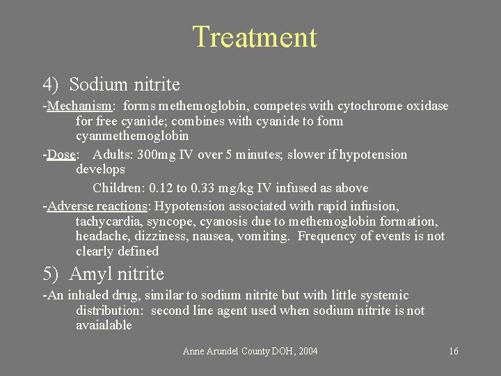 Treatment 4) Sodium nitrite -Mechanism: forms methemoglobin, competes with cytochrome oxidase for free cyanide;