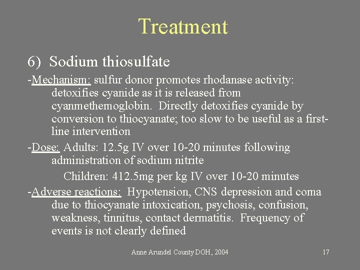 Treatment 6) Sodium thiosulfate -Mechanism: sulfur donor promotes rhodanase activity: detoxifies cyanide as it