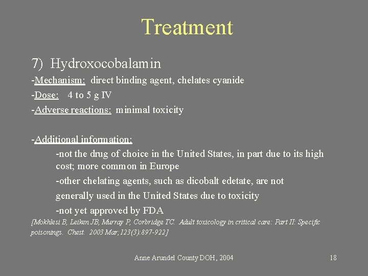 Treatment 7) Hydroxocobalamin -Mechanism: direct binding agent, chelates cyanide -Dose: 4 to 5 g