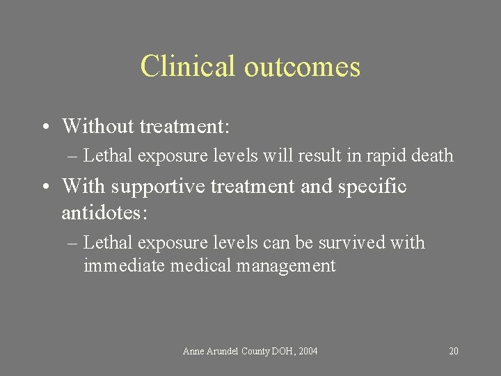 Clinical outcomes • Without treatment: – Lethal exposure levels will result in rapid death
