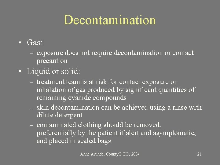 Decontamination • Gas: – exposure does not require decontamination or contact precaution • Liquid