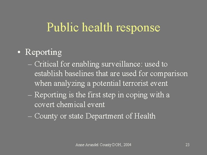 Public health response • Reporting – Critical for enabling surveillance: used to establish baselines