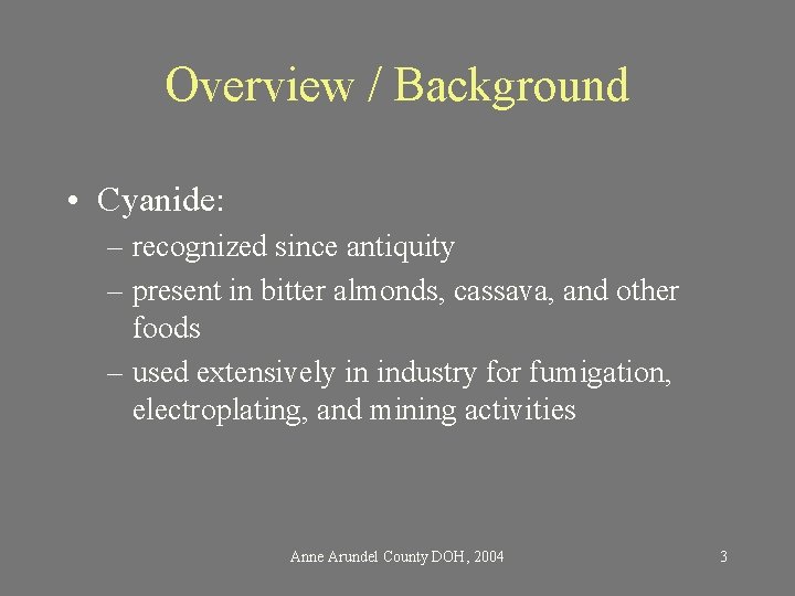 Overview / Background • Cyanide: – recognized since antiquity – present in bitter almonds,