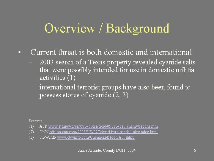 Overview / Background • Current threat is both domestic and international – 2003 search