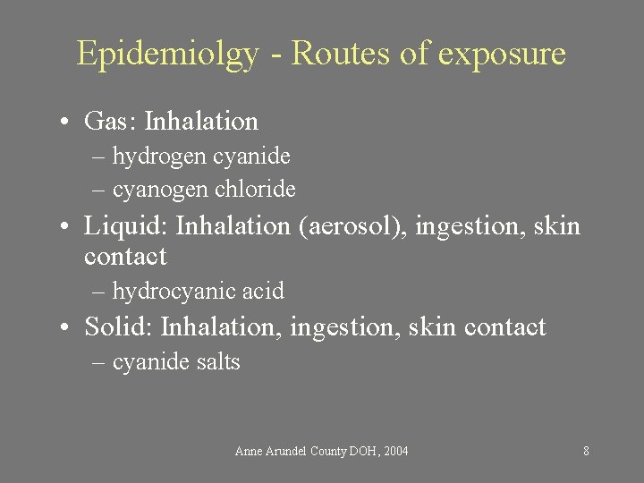 Epidemiolgy - Routes of exposure • Gas: Inhalation – hydrogen cyanide – cyanogen chloride