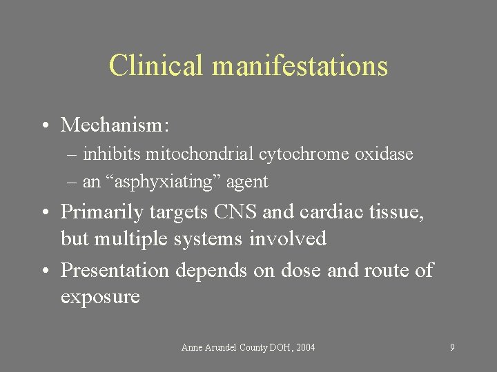 Clinical manifestations • Mechanism: – inhibits mitochondrial cytochrome oxidase – an “asphyxiating” agent •