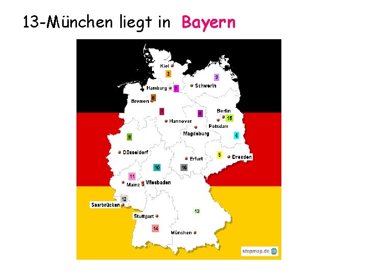 13 -München liegt in Bayern 
