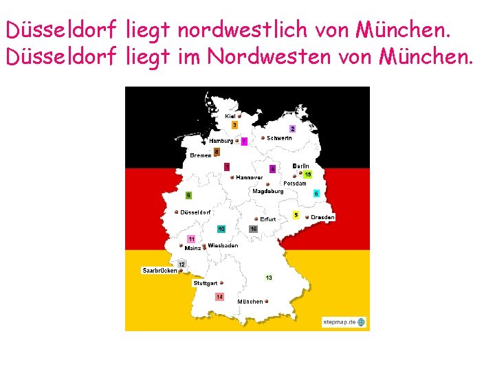 Düsseldorf liegt nordwestlich von München. Düsseldorf liegt im Nordwesten von München. 