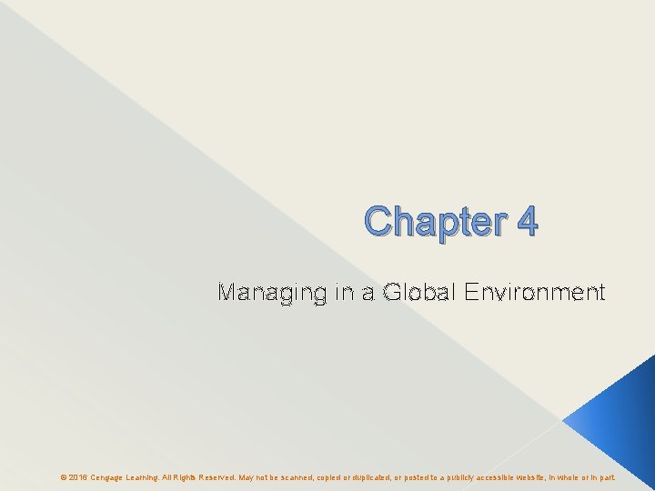 Chapter 4 Managing in a Global Environment © 2016 Cengage Learning. All Rights Reserved.