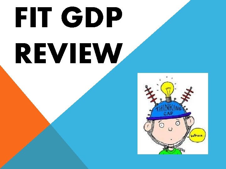 FIT GDP REVIEW 