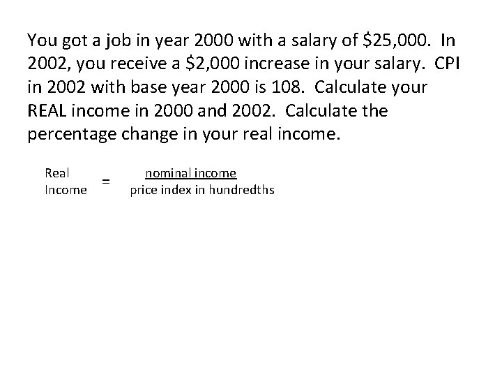 You got a job in year 2000 with a salary of $25, 000. In