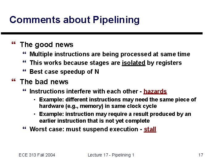 Comments about Pipelining } The good news } Multiple instructions are being processed at