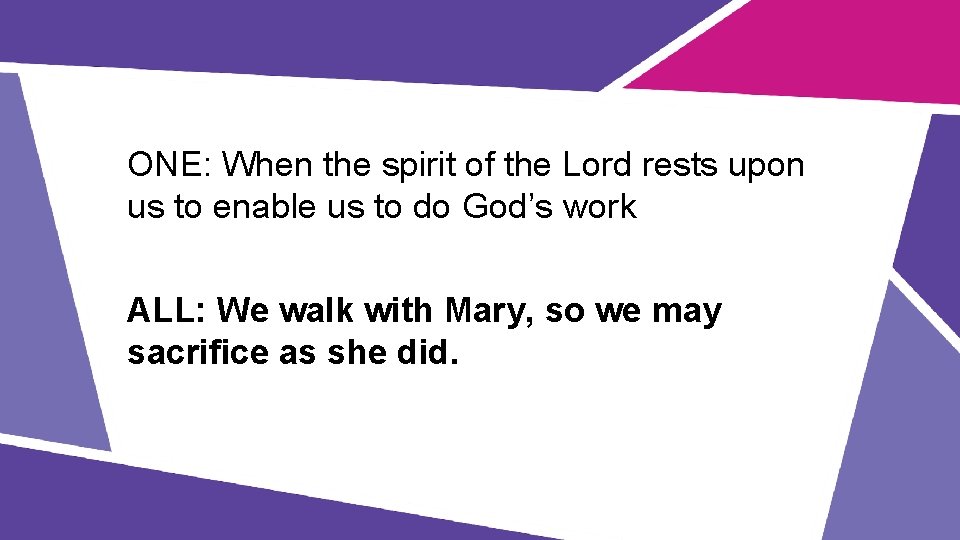 ONE: When the spirit of the Lord rests upon us to enable us to