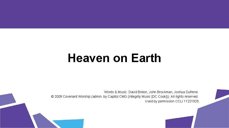 Heaven on Earth Words & Music: David Binion, John Brockman, Joshua Dufrene. © 2009