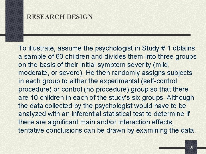 RESEARCH DESIGN To illustrate, assume the psychologist in Study # 1 obtains a sample