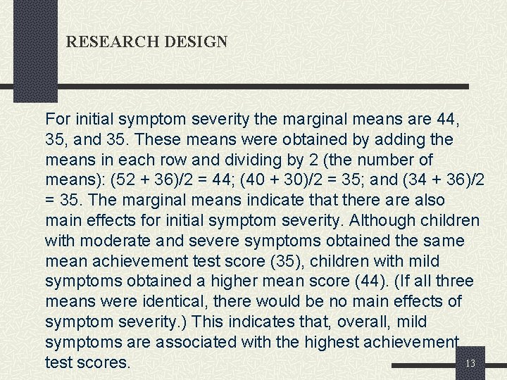 RESEARCH DESIGN For initial symptom severity the marginal means are 44, 35, and 35.