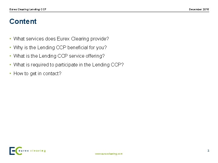 Eurex Clearing Lending CCP December 2015 Content • What services does Eurex Clearing provide?