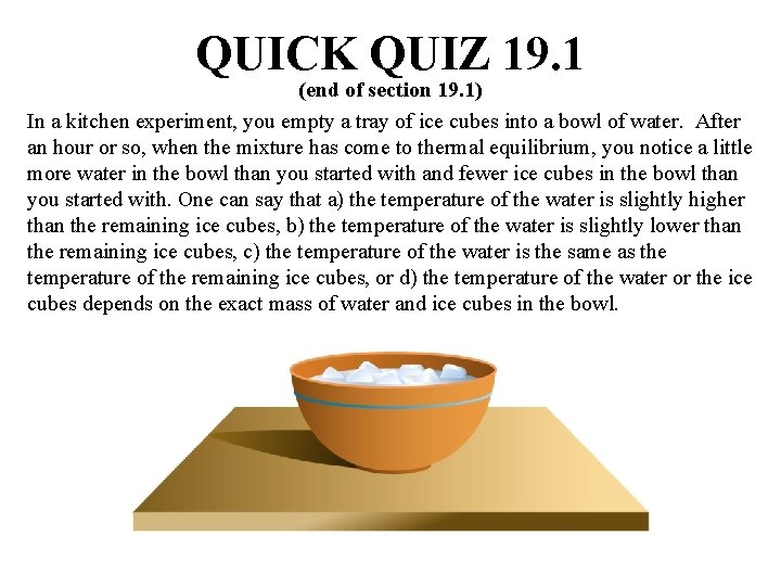 QUICK QUIZ 19. 1 (end of section 19. 1) In a kitchen experiment, you