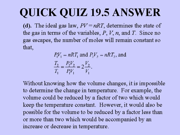 QUICK QUIZ 19. 5 ANSWER (d). The ideal gas law, PV = n. RT,