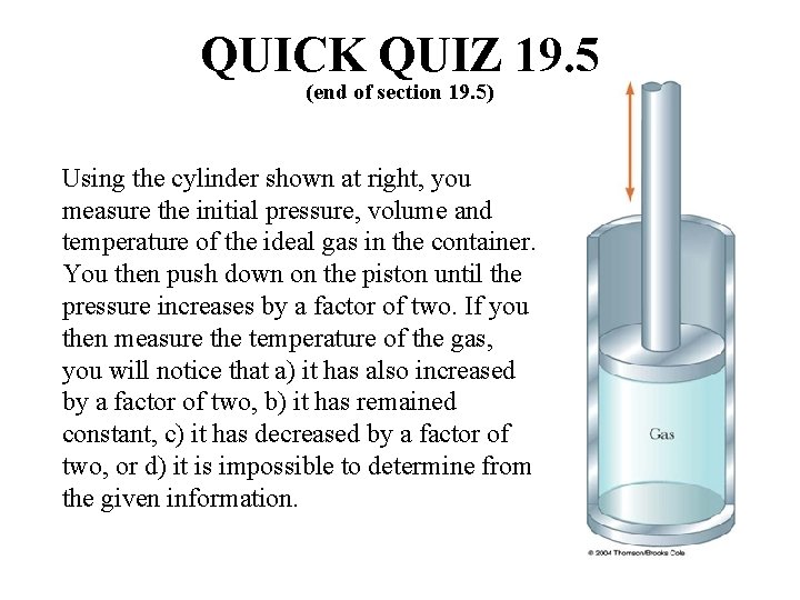 QUICK QUIZ 19. 5 (end of section 19. 5) Using the cylinder shown at