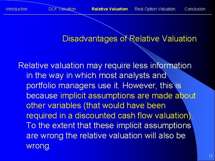 Introduction DCF Valuation Relative Valuation Real Option Valuation Conclusion Disadvantages of Relative Valuation Relative