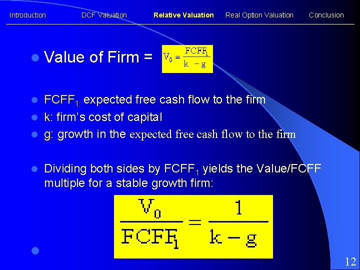 Introduction DCF Valuation l Value Relative Valuation Real Option Valuation Conclusion of Firm =