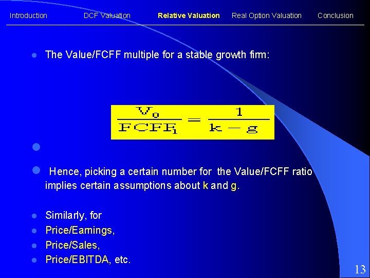 Introduction l DCF Valuation Relative Valuation Real Option Valuation Conclusion The Value/FCFF multiple for