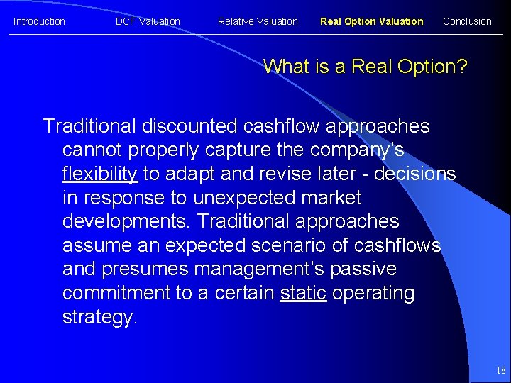 Introduction DCF Valuation Relative Valuation Real Option Valuation Conclusion What is a Real Option?